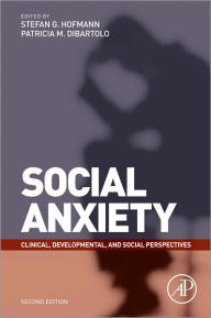 Title: Social Anxiety: Clinical, Developmental, and Social Perspectives, Author: Stefan G. Hofmann PhD