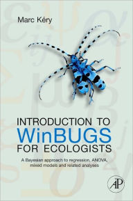 Title: Introduction to WinBUGS for Ecologists: Bayesian Approach to Regression, ANOVA, Mixed Models and Related Analyses, Author: Marc Kéry