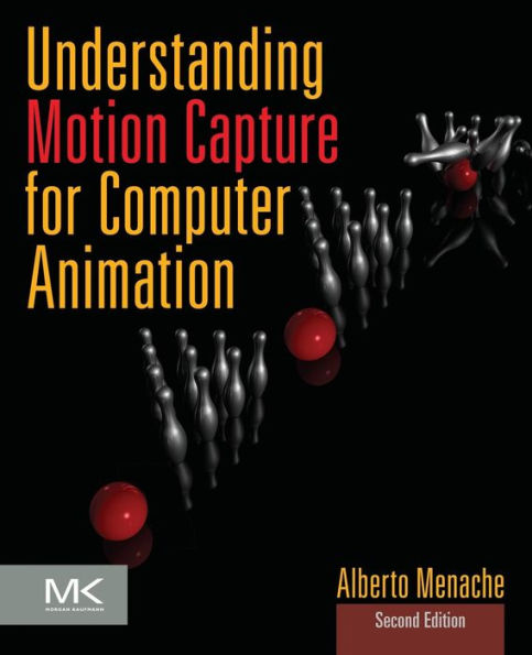 Understanding Motion Capture for Computer Animation / Edition 2