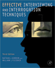 Title: Effective Interviewing and Interrogation Techniques / Edition 3, Author: Nathan J. Gordon