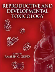 Title: Reproductive and Developmental Toxicology, Author: Ramesh C Gupta PhD