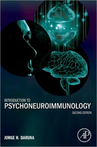 Title: Introduction to Psychoneuroimmunology / Edition 2, Author: Jorge H. Daruna