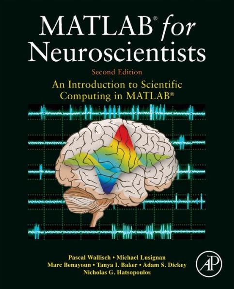 MATLAB for Neuroscientists: An Introduction to Scientific Computing in MATLAB / Edition 2