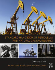 Title: Standard Handbook of Petroleum and Natural Gas Engineering, Author: William Lyons