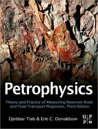 Title: Petrophysics: Theory and Practice of Measuring Reservoir Rock and Fluid Transport Properties, Author: Djebbar Tiab Professor Emeritus