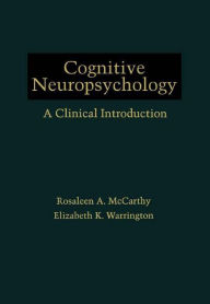 Title: Cognitive Neuropsychology: A Clinical Introduction, Author: Rosaleen A. McCarthy