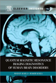 Title: Quantum Magnetic Resonance Imaging Diagnostics of Human Brain Disorders, Author: Madan M Kaila