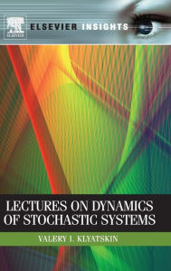 Title: Lectures on Dynamics of Stochastic Systems, Author: Valery I. Klyatskin