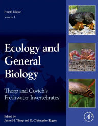 Title: Thorp and Covich's Freshwater Invertebrates: Ecology and General Biology / Edition 4, Author: James H. Thorp