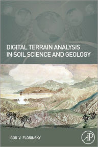 Title: Digital Terrain Analysis in Soil Science and Geology, Author: Igor Florinsky