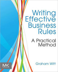 Title: Writing Effective Business Rules, Author: Graham Witt