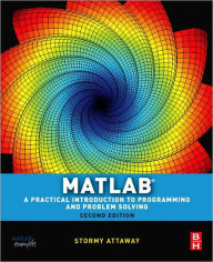 Title: Matlab: A Practical Introduction to Programming and Problem Solving, Author: Dorothy C. Attaway Ph.D.