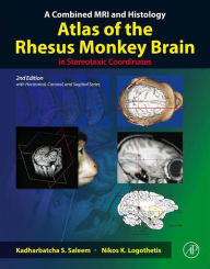 Title: A Combined MRI and Histology Atlas of the Rhesus Monkey Brain in Stereotaxic Coordinates, Author: Kadharbatcha S. Saleem