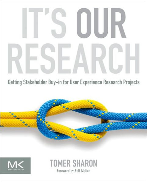 It's Our Research: Getting Stakeholder Buy-in for User Experience Research Projects