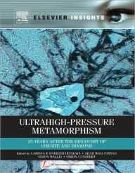 Title: Ultrahigh-Pressure Metamorphism: 25 Years After The Discovery Of Coesite And Diamond, Author: Larissa Dobrzhinetskaya