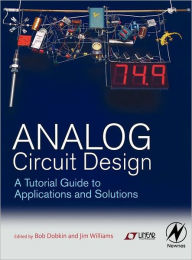 Title: Analog Circuit Design: A Tutorial Guide to Applications and Solutions, Author: Bob Dobkin