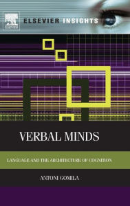 Title: Verbal Minds: Language and the Architecture of Cognition, Author: Toni Gomila