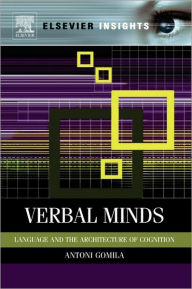 Title: Verbal Minds: Language and the Architecture of Cognition, Author: Toni Gomila