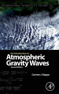 Title: An Introduction to Atmospheric Gravity Waves / Edition 2, Author: Carmen J. Nappo