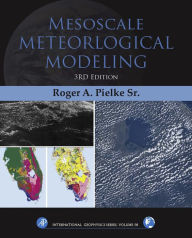 Title: Mesoscale Meteorological Modeling, Author: Roger A Pielke Sr