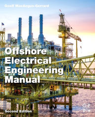 Title: Offshore Electrical Engineering Manual / Edition 2, Author: Geoff MacAngus-Gerrard
