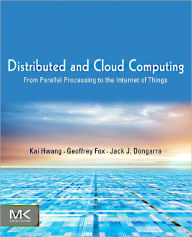 Title: Distributed and Cloud Computing: From Parallel Processing to the Internet of Things, Author: Kai Hwang