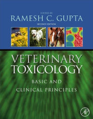 Title: Veterinary Toxicology: Basic and Clinical Principles, Author: Ramesh C Gupta PhD