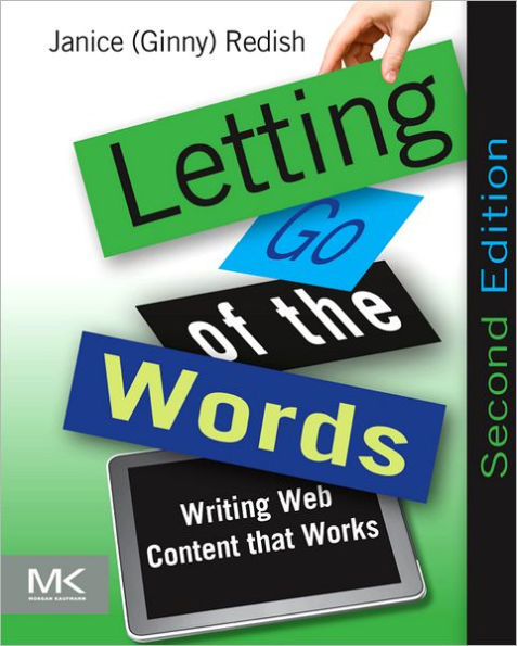 Letting Go of the Words: Writing Web Content that Works / Edition 2
