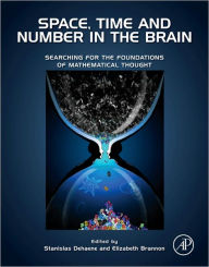 Title: Space, Time and Number in the Brain: Searching for the Foundations of Mathematical Thought, Author: Stanislas Dehaene