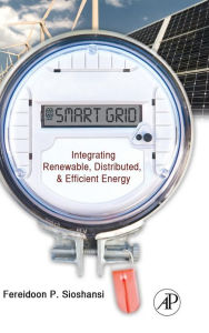 Title: Smart Grid: Integrating Renewable, Distributed and Efficient Energy, Author: Fereidoon Sioshansi