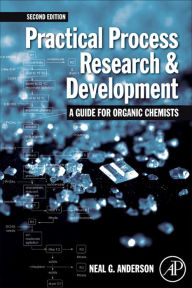 Title: Practical Process Research and Development: A guide for Organic Chemists, Author: Neal G. Anderson