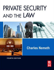 Title: Private Security and the Law, Author: Charles Nemeth JD