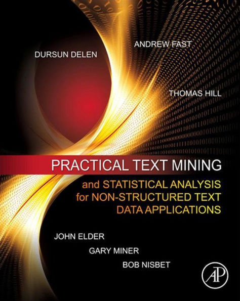 Practical Text Mining and Statistical Analysis for Non-structured Text Data Applications