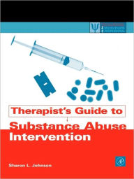 Title: Therapist's Guide to Substance Abuse Intervention / Edition 1, Author: Sharon L. Johnson