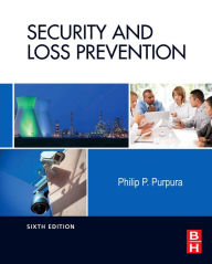Title: Security and Loss Prevention: An Introduction / Edition 6, Author: Philip Purpura CPP