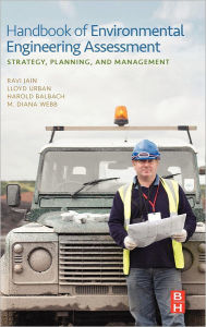 Title: Handbook of Environmental Engineering Assessment: Strategy, Planning, and Management, Author: Ravi Jain
