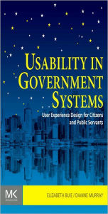 Title: Usability in Government Systems: User Experience Design for Citizens and Public Servants, Author: Elizabeth Buie