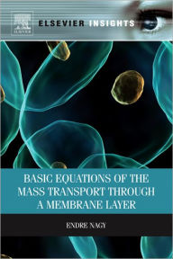 Title: Basic Equations of the Mass Transport through a Membrane Layer, Author: Endre Nagy