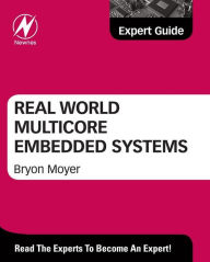 Title: Real World Multicore Embedded Systems, Author: Bryon Moyer