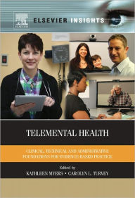 Title: Telemental Health: Clinical, Technical, and Administrative Foundations for Evidence-Based Practice, Author: Kathleen Myers