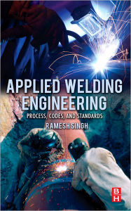 Applied Welding Engineering: Processes, Codes, and Standards