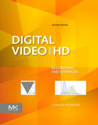 Title: Digital Video and HD: Algorithms and Interfaces, Author: Charles Poynton