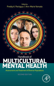 Title: Handbook of Multicultural Mental Health: Assessment and Treatment of Diverse Populations / Edition 2, Author: Freddy A. Paniagua