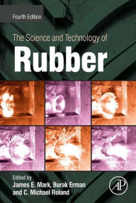 Title: The Science and Technology of Rubber, Author: James E. Mark