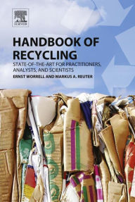 Title: Handbook of Recycling: State-of-the-art for Practitioners, Analysts, and Scientists, Author: Ernst Worrell