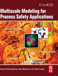 Download google books to pdf file crack Multiscale Modeling for Process Safety Applications by Arnab Chakrabarty, Sam Mannan, Tahiir Cagin 9780123969750 in English CHM DJVU