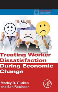 Title: Treating Worker Dissatisfaction During Economic Change, Author: Morley D. Glicken