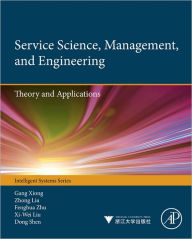 Title: Service Science, Management, and Engineering:: Theory and Applications, Author: Gang Xiong