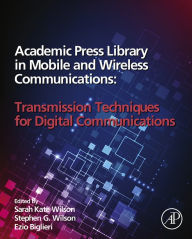 Title: Academic Press Library in Mobile and Wireless Communications: Transmission Techniques for Digital Communications, Author: Katie Wilson