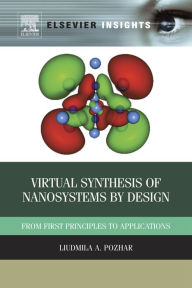 Title: Virtual Synthesis of Nanosystems by Design: From First Principles to Applications, Author: Liudmila Pozhar Ph.D.